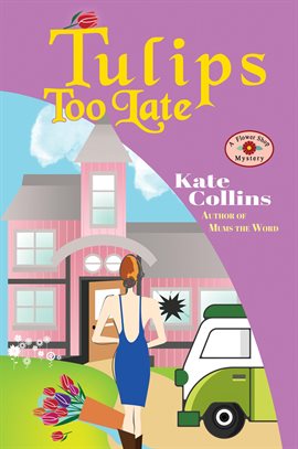 Cover image for Tulips Too Late - A Flower Shop Mystery Spring Novella