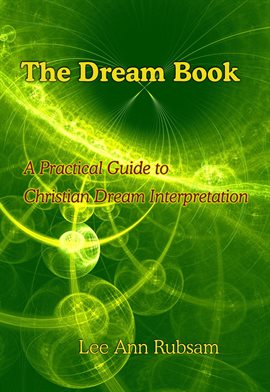 Cover image for The Dream Book: A Practical Guide to Christian Dream Interpretation