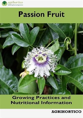 Cover image for Passion Fruit: Growing Practices and Nutritional Information