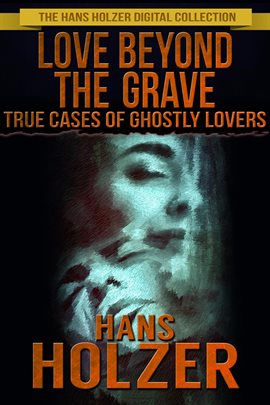 Imagen de portada para Love Beyond the Grave: True Cases of Ghostly Lovers