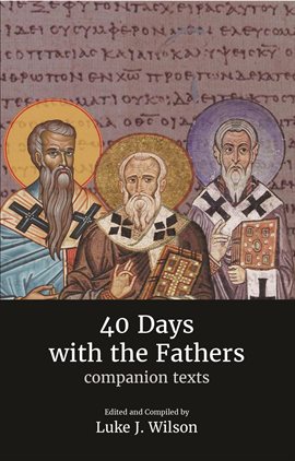 Cover image for 40 Days with the Fathers: Companion Texts