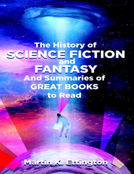 Cover image for The History of Science Fiction and Fantasy and Summaries of Great Books to Read