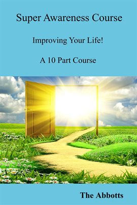 Cover image for Super Awareness Course - Improving Your Life! - A 10 Part Course