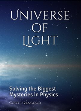 Cover image for Universe of Light: Solving the Biggest Mysteries in Physics