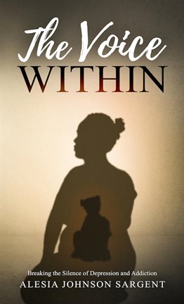 Cover image for The Voice Within: Breaking the Silence of Depression and Addiction