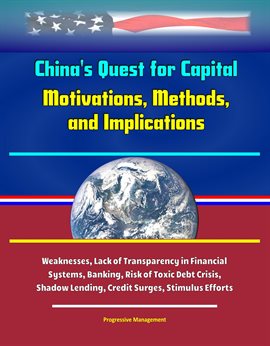 Imagen de portada para China's Quest for Capital: Motivations, Methods, and Implications – Weaknesses, Lack of Transpare…