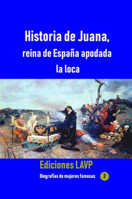 Cover image for Historia De Juana, Reina De España Apodada La Loca