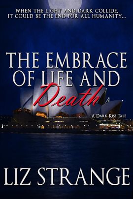 Cover image for The Embrace of Life and Death: A Dark Kiss Tale