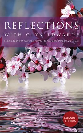 Reflections With Glyn Edwards: Compiled and With Additional Material by Santoshan (Stephen Wollaston