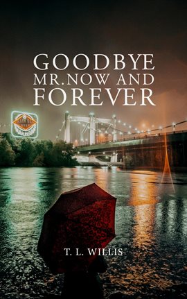 Cover image for Goodbye Mr. Now and Forever