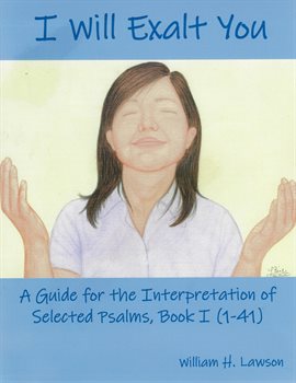 Cover image for I Will Exalt You: A Guide for the Interpretation of Selected Psalms, Book I (1-41)