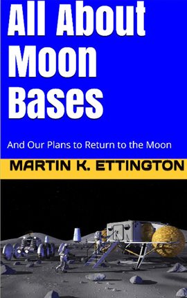 Cover image for All About Moon Bases-And Our Plans to Return to the Moon