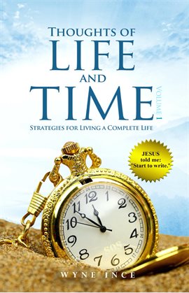 Cover image for Thoughts of Life and Time: Strategies for Living a Complete Life (Volume 1)