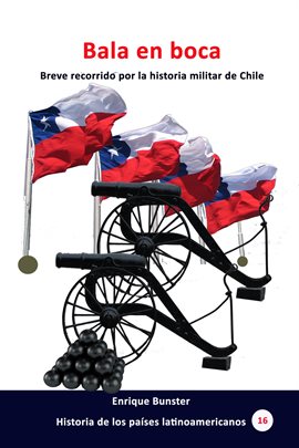 Cover image for Bala En Boca Breve Recorrido Por La Historia Militar De Chile