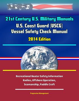 Imagen de portada para 21st Century U.S. Military Manuals: U.S. Coast Guard (uscg) Vessel Safety Check Manual