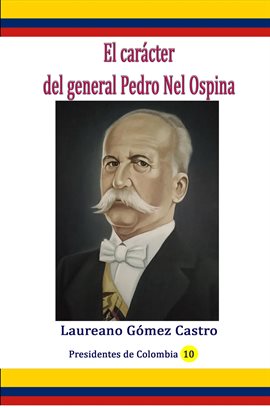 Imagen de portada para El carácter del general Pedro nel ospina