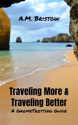 Imagen de portada para Traveling More & Traveling Better: A Gnometrotting Guide