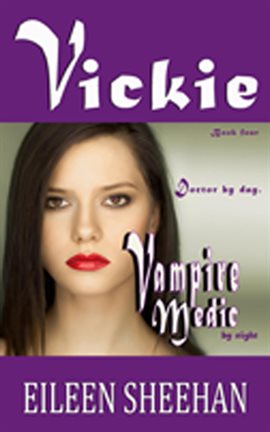 Cover image for Vickie: Doctor by Day. Vampire Medic by Night