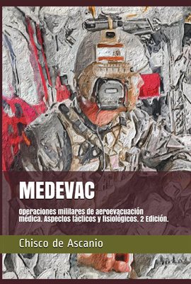 MEDEVAC. Operaciones militares de aeroevacuación médica. Aspectos tácticos y fisiológicos