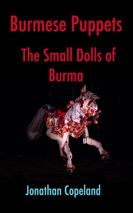 Cover image for Burmese Puppets, The Small Dolls of Burma