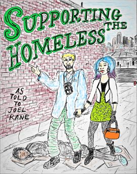 Cover image for Supporting the Homeless: How We Made L.A. Safe for Art, 1984-1994