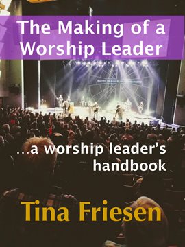 Cover image for The Making of a Worship Leader - A Worship Leader's Handbook