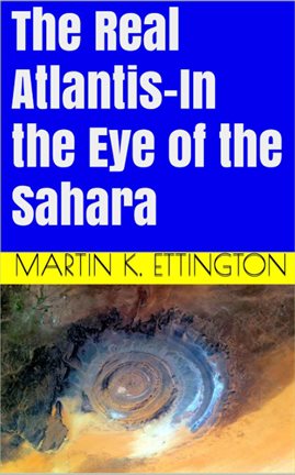 Cover image for The Real Atlantis-In the Eye of the Sahara