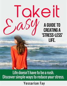 Cover image for Take it Easy - A Guide to Creating a 'Stress-Less' Life