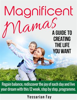 Cover image for Magnificent Mamas - A Guide to Creating the Life You Want