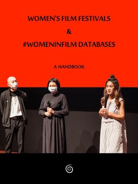 Cover image for Women's Film Festivals & #WomenInFilm Databases: A Handbook