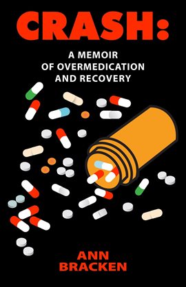 Cover image for Crash: A Memoir of Overmedication and Recovery