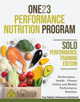 Cover image for ONE23 Performance Nutrition Program: Solo Performance Training Edition©