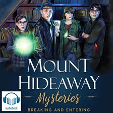 Cover image for Mount Hideaway Mysteries: Breaking and Entering