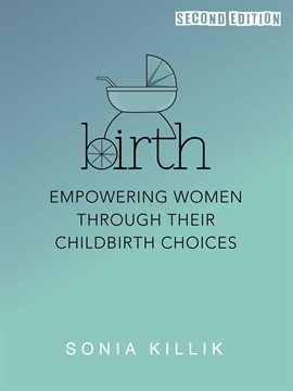 Cover image for Birth: Empowering Women Through Their Childbirth Choices