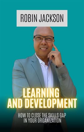 Imagen de portada para Learning and Development: How to Close the Skills Gap in Your Organization