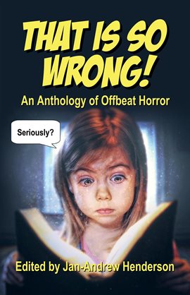 Cover image for That is so Wrong! An Anthology of Offbeat Horror: Vol I