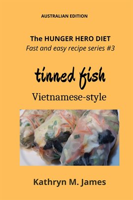 Cover image for The Hunger Hero Diet - Fast and Easy Recipe Series #3: Tinned Fish Vietnamese-Style