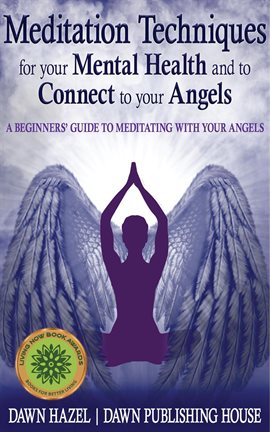 Imagen de portada para Meditation Techniques for your Mental Health and to Connect to your Angels