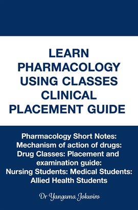 Cover image for Learn Pharmacology Using Classes Clinical Placement Guide