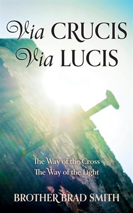 Cover image for Via Crucis via Lucis: The Way of the Cross the Way of the Light