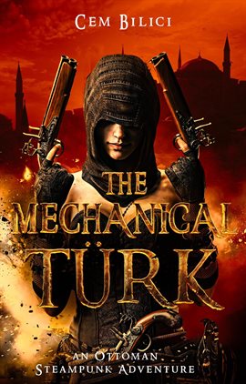 Cover image for The Mechanical Turk: An Ottoman Steampunk Adventure