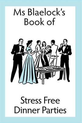 Imagen de portada para Ms Blaelock's Book of Stress Free Dinner Parties