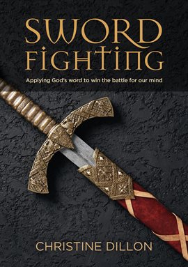 Cover image for Sword Fighting: Applying God's Word to Win the Battle for Our Mind