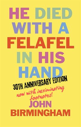 Cover image for He Died With a Felafel in His Hand: Now With Incriminating Footnotes!