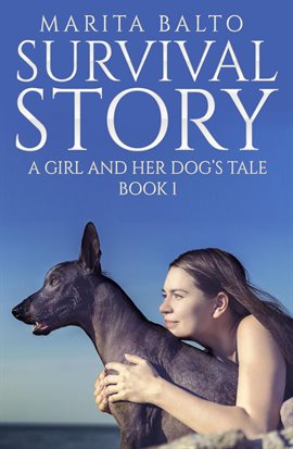 Cover image for Survival Story a Girl and Her Dog's Tale