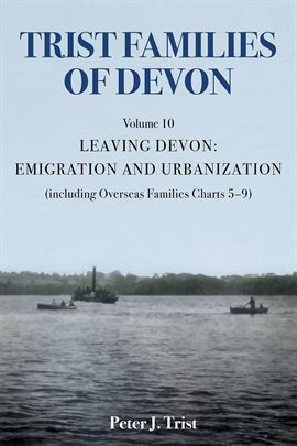 Cover image for Trist Families of Devon: Volume 10 Leaving Devon: Emigration and Urbanization