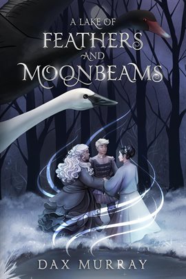 Cover image for A Lake of Feathers and Moonbeams