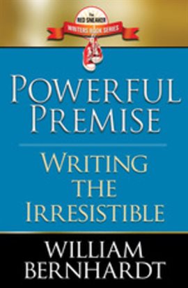 Cover image for Powerful Premise: Writing the Irresistible