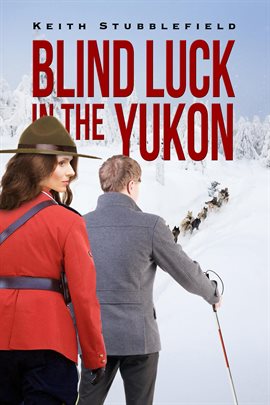 Cover image for Blind Luck in the Yukon