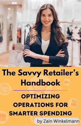 Imagen de portada para The Savvy Retailers Handbook: Optimizing Operations for Smarter Spending